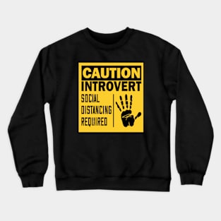 Caution introvert..social distancing required Crewneck Sweatshirt